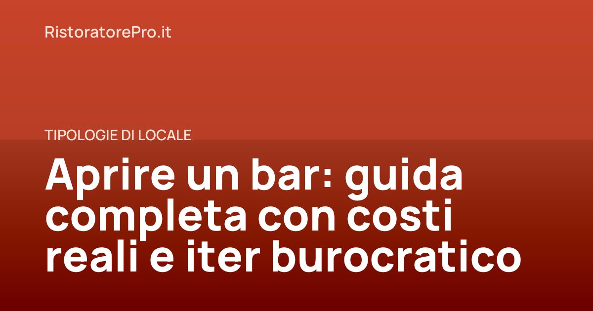 Aprire un bar: guida completa con costi reali e iter burocratico