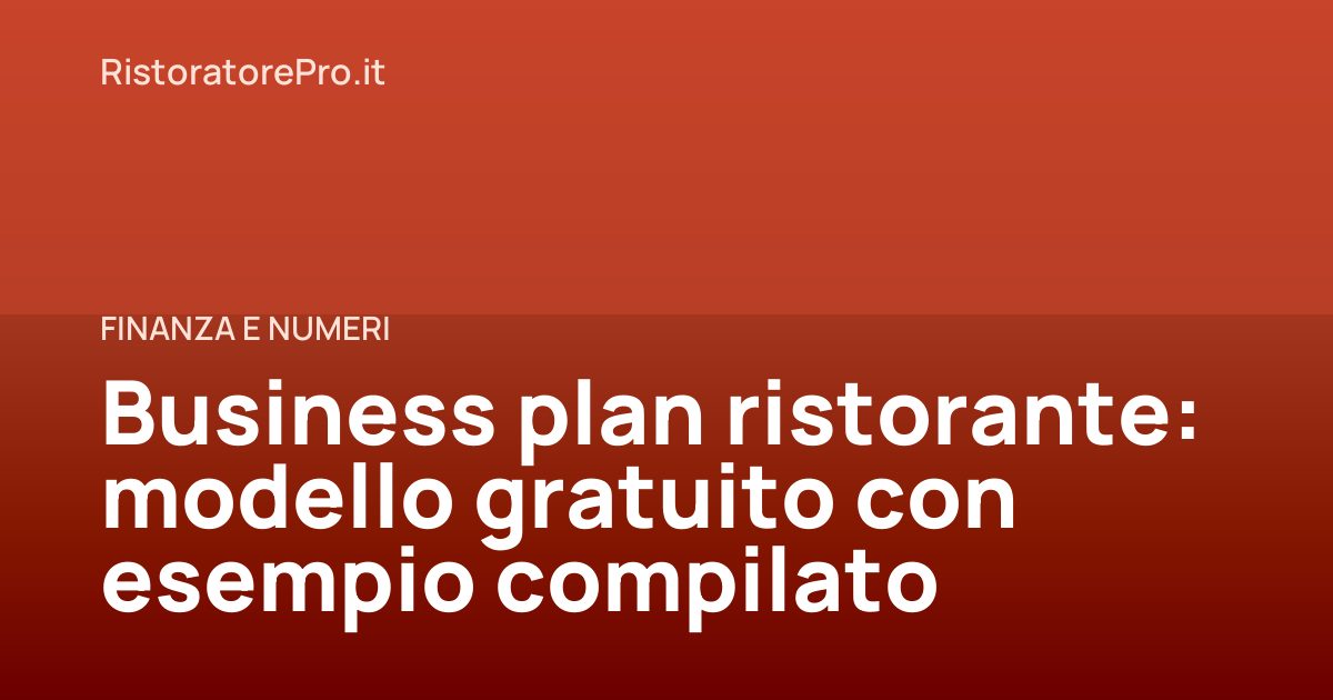 Business plan ristorante: modello gratuito con esempio compilato