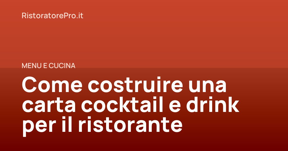 Come costruire una carta cocktail e drink per il ristorante