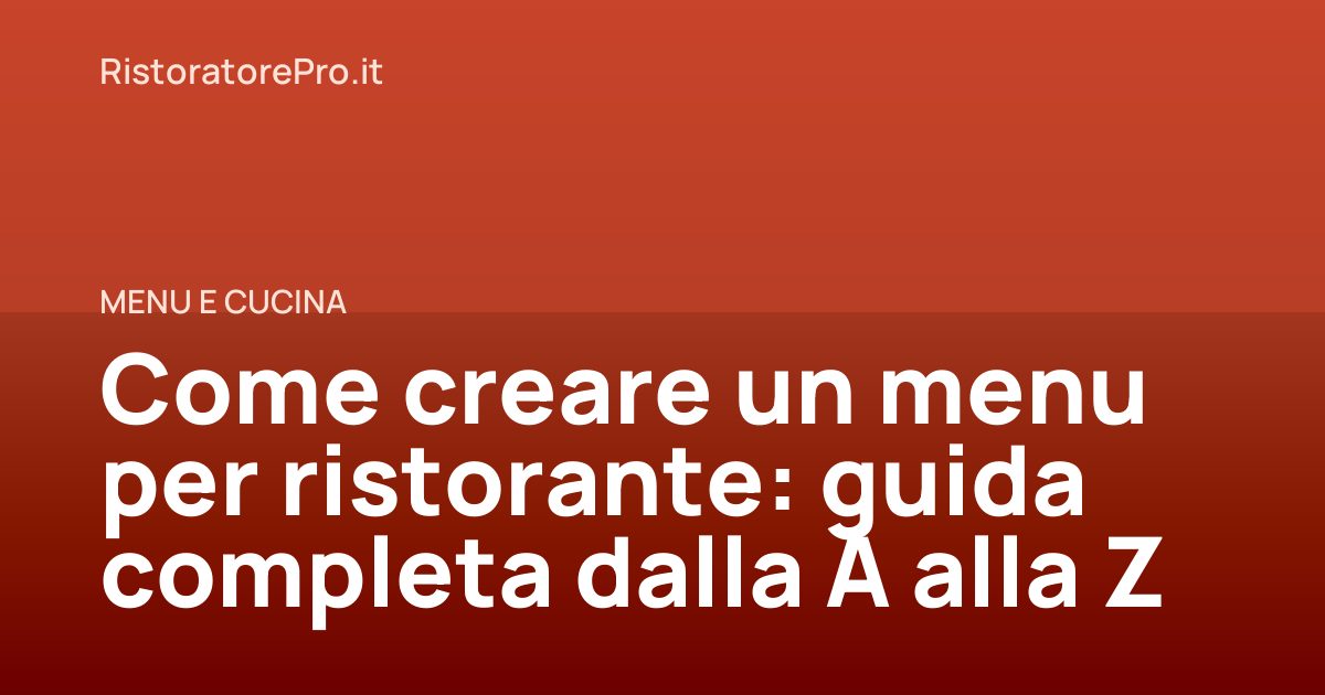 Come creare un menu per ristorante: guida completa dalla A alla Z