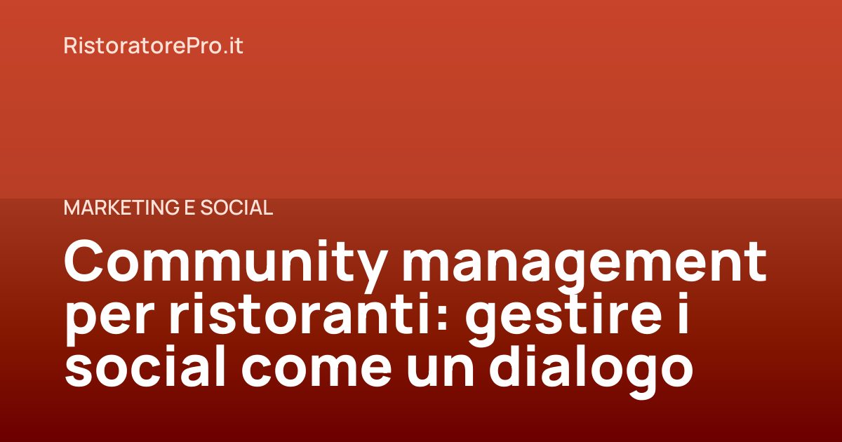 Community management per ristoranti: gestire i social come un dialogo