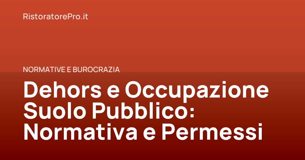 Dehors e Occupazione Suolo Pubblico: Normativa e Permessi