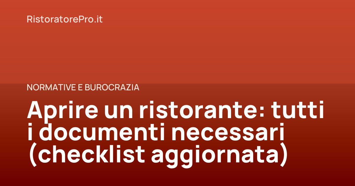 Aprire un ristorante: tutti i documenti necessari (checklist aggiornata)