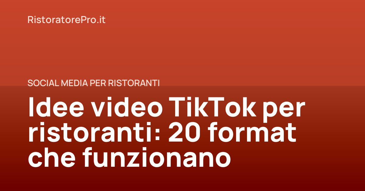 Idee video TikTok per ristoranti: 20 format che funzionano
