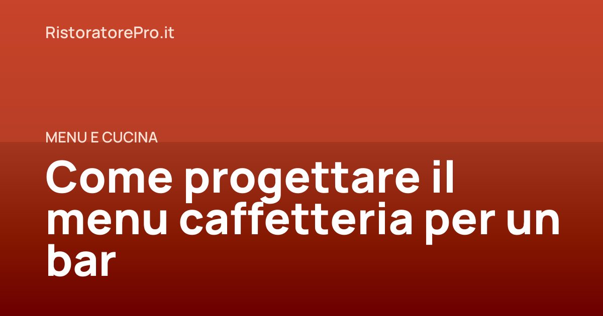 Come progettare il menu caffetteria per un bar