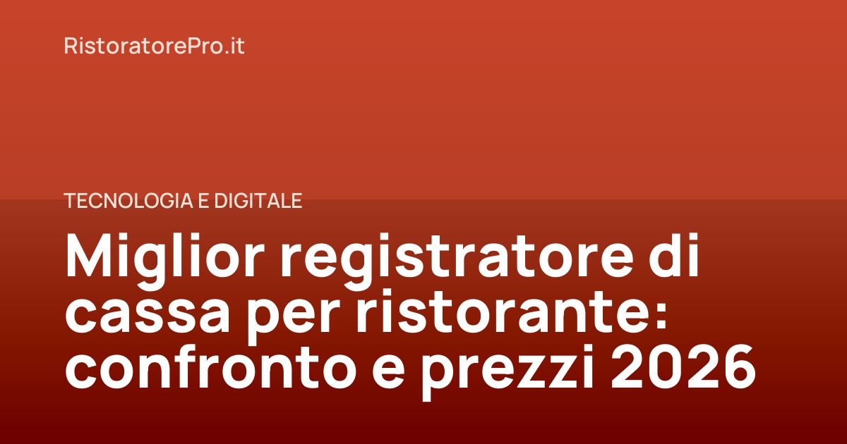 Miglior registratore di cassa per ristorante: confronto e prezzi 2026