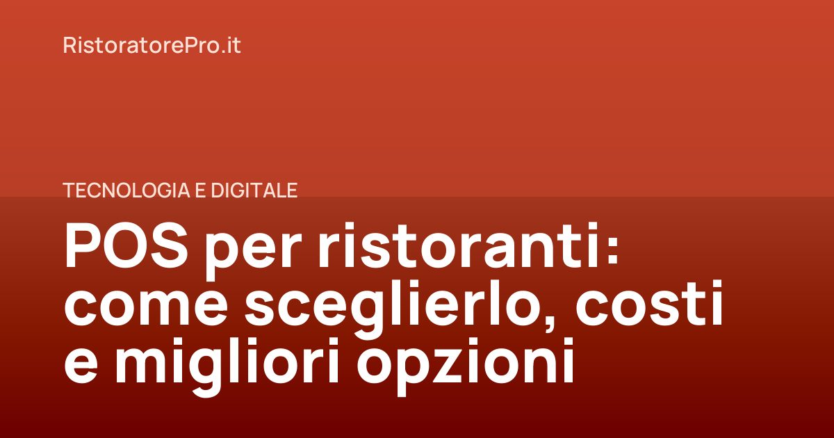 POS per ristoranti: come sceglierlo, costi e migliori opzioni