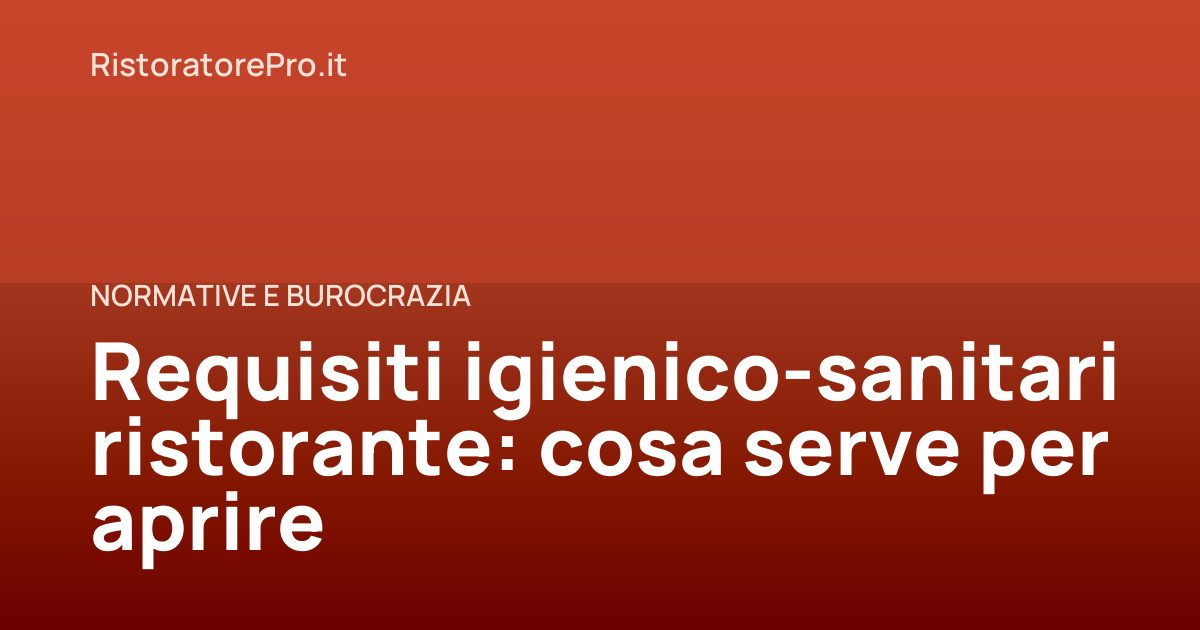 Requisiti igienico-sanitari ristorante: cosa serve per aprire