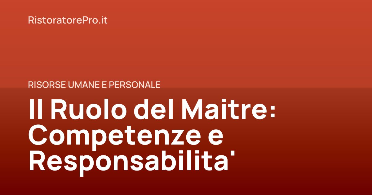 Il Ruolo del Maitre: Competenze e Responsabilita'