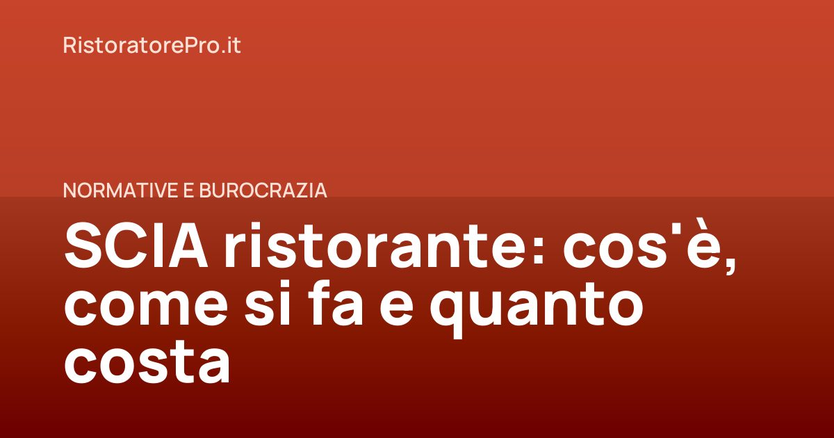 SCIA ristorante: cos'è, come si fa e quanto costa