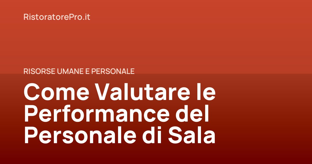 Come Valutare le Performance del Personale di Sala