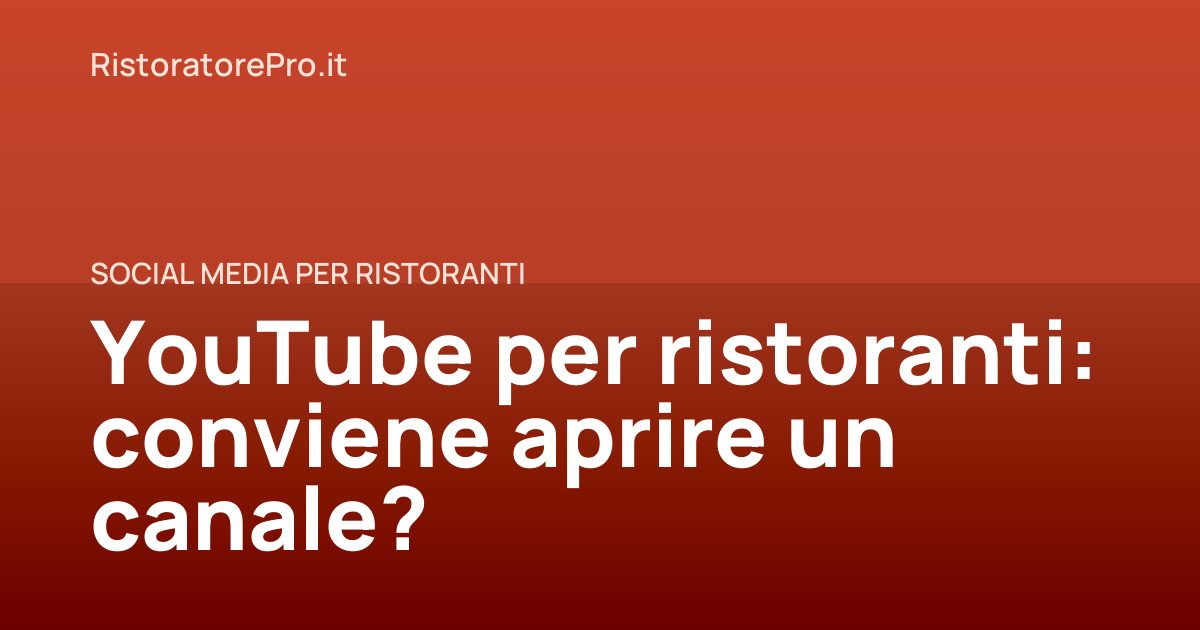 YouTube per ristoranti: conviene aprire un canale?